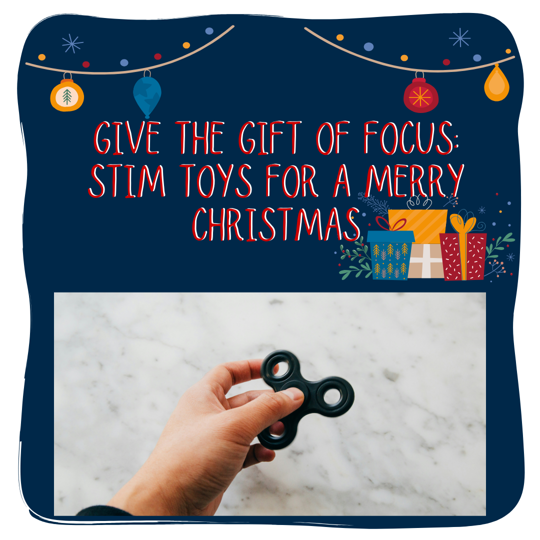 Give the Gift of Focus: Stim Toys for a Merry Christmas