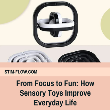 From Focus to Fun: How Sensory Toys Improve Everyday Life