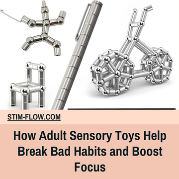 How Adult Sensory Toys Help Break Bad Habits and Boost Focus