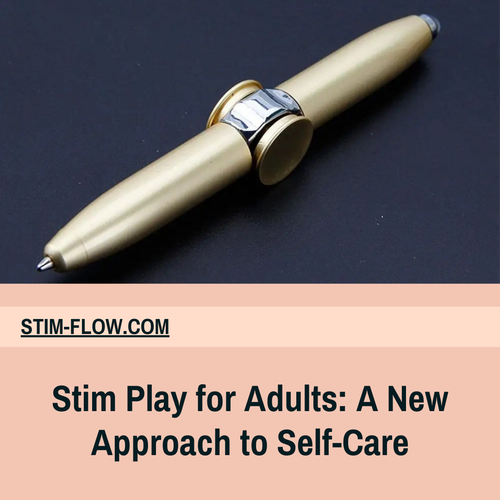 Stim Play for Adults: A New Approach to Self-Care